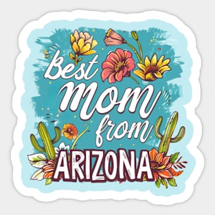 Best Mom From ARIZONA, mothers day gift ideas, i love my mom Sticker